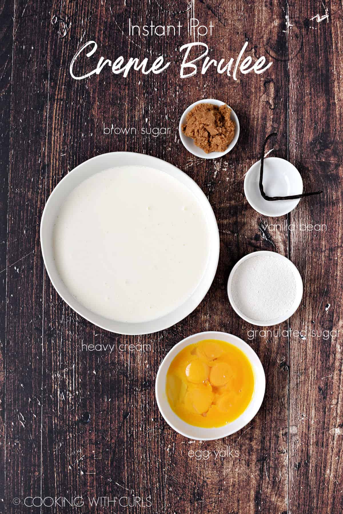 Ingredients to make Instant Pot Creme Brulee in white bowls. 