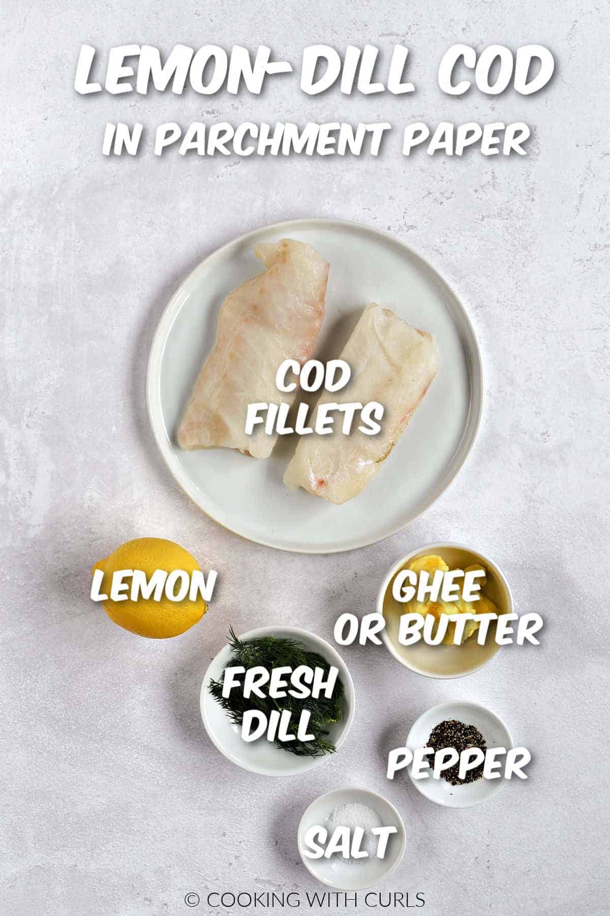 Two cod fillets, a lemon, fresh dill, butter, salt and pepper.